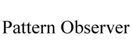 PATTERN OBSERVER trademark