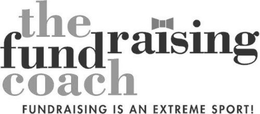 THE FUNDRAISING COACH FUNDRAISING IS ANEXTREME SPORT trademark