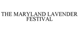 THE MARYLAND LAVENDER FESTIVAL trademark