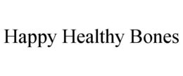 HAPPY HEALTHY BONES trademark