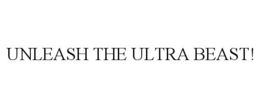 UNLEASH THE ULTRA BEAST! trademark