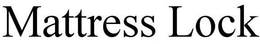 MATTRESS LOCK trademark