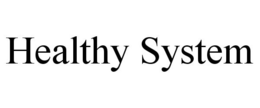 HEALTHY SYSTEM trademark