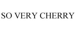SO VERY CHERRY trademark