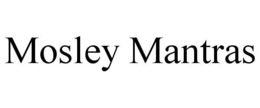 MOSLEY MANTRAS trademark