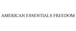 AMERICAN ESSENTIALS FREEDOM trademark