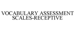 VOCABULARY ASSESSMENT SCALES-RECEPTIVE trademark