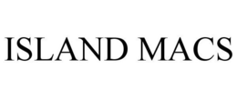 ISLAND MACS trademark