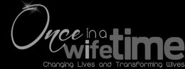 ONCE IN A WIFETIME CHANGING LIVES AND TRANSFORMING WIVES trademark