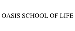 OASIS SCHOOL OF LIFE trademark