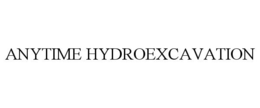 ANYTIME HYDROEXCAVATION trademark
