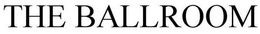 THE BALLROOM trademark