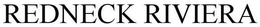 REDNECK RIVIERA trademark