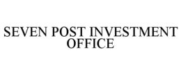 SEVEN POST INVESTMENT OFFICE trademark