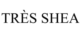 TRÈS SHEA trademark
