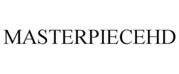 MASTERPIECEHD trademark
