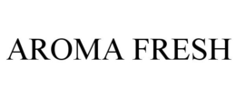 AROMA FRESH trademark