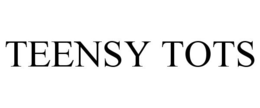 TEENSY TOTS trademark