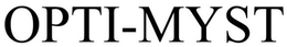OPTI-MYST trademark