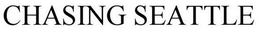 CHASING SEATTLE trademark