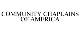 COMMUNITY CHAPLAINS OF AMERICA trademark
