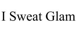 I SWEAT GLAM trademark