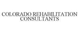 COLORADO REHABILITATION CONSULTANTS trademark