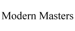 MODERN MASTERS trademark