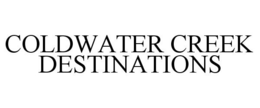 COLDWATER CREEK DESTINATIONS trademark