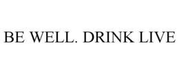 BE WELL. DRINK LIVE trademark