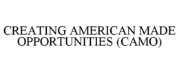 CREATING AMERICAN MADE OPPORTUNITIES trademark