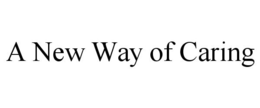 A NEW WAY OF CARING trademark