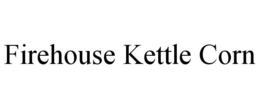 FIREHOUSE KETTLE CORN trademark
