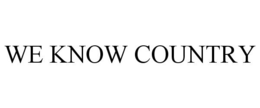 WE KNOW COUNTRY trademark