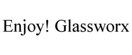 ENJOY! GLASSWORX trademark