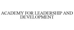 ACADEMY FOR LEADERSHIP AND DEVELOPMENT trademark