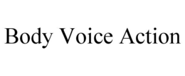 BODY VOICE ACTION trademark