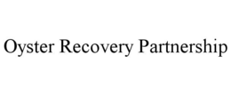 OYSTER RECOVERY PARTNERSHIP trademark