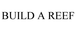 BUILD A REEF trademark