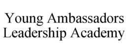 YOUNG AMBASSADORS LEADERSHIP ACADEMY trademark