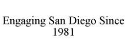 ENGAGING SAN DIEGO SINCE 1981 trademark