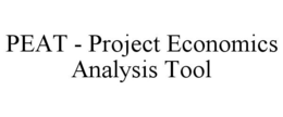 PEAT - PROJECT ECONOMICS ANALYSIS TOOL trademark
