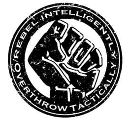 REBEL INTELLIGENTLY OVERTHROW TACTICALLY RIOT trademark