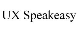UX SPEAKEASY trademark