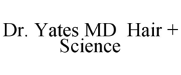 DR. YATES MD HAIR + SCIENCE trademark