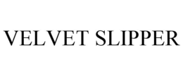 VELVET SLIPPER trademark