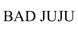 BAD JUJU trademark