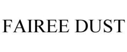 FAIREE DUST trademark
