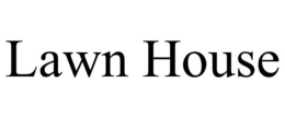 LAWN HOUSE trademark