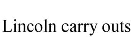 LINCOLN CARRY OUTS trademark